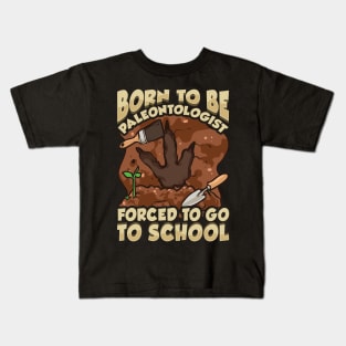 Born To Be A Paleontologist Forced To Go To School Kids T-Shirt